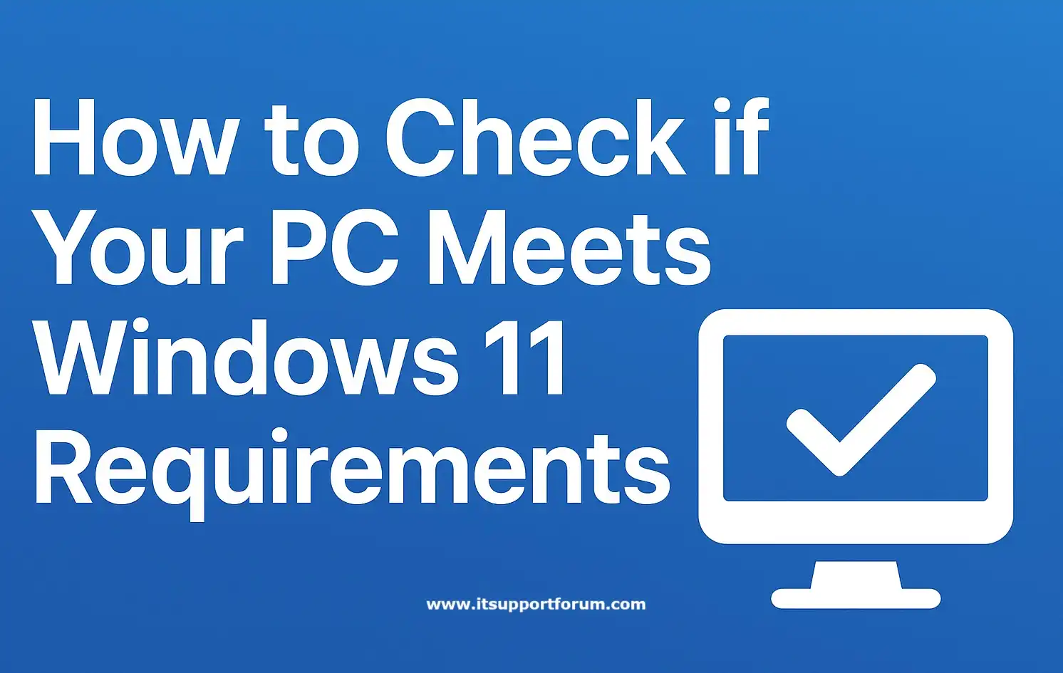 How to Check if Your PC Meets Windows 11 Requirements