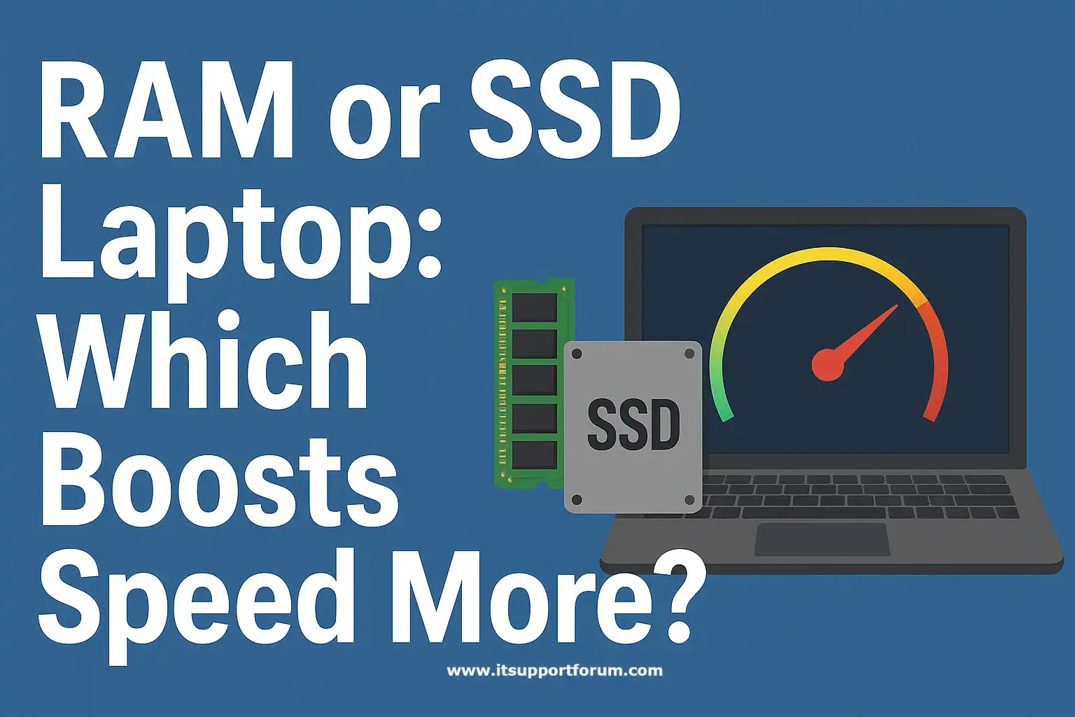 Upgrade RAM or SSD Laptop: Which Boosts Speed More?